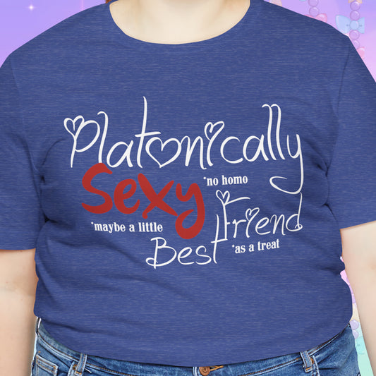 Platonically Sexy Best Friend Shirt